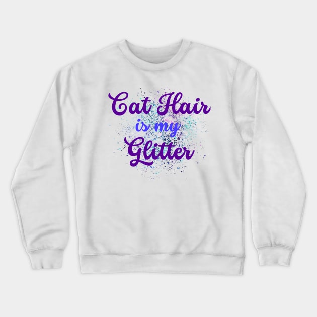 cat hair is my glitter design Crewneck Sweatshirt by Lindseysdesigns